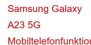 Samsung Galaxy A23 5G Mobiltelefonfunktioner