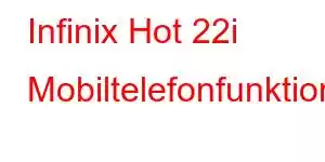 Infinix Hot 22i Mobiltelefonfunktioner