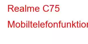 Realme C75 Mobiltelefonfunktioner