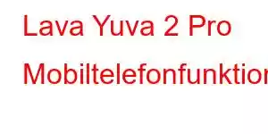 Lava Yuva 2 Pro Mobiltelefonfunktioner