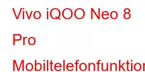 Vivo iQOO Neo 8 Pro Mobiltelefonfunktioner