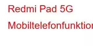 Redmi Pad 5G Mobiltelefonfunktioner