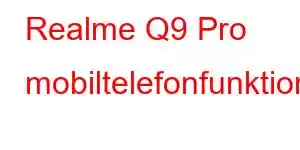 Realme Q9 Pro mobiltelefonfunktioner