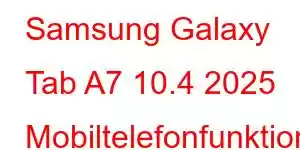 Samsung Galaxy Tab A7 10.4 2025 Mobiltelefonfunktioner