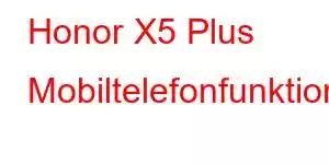 Honor X5 Plus Mobiltelefonfunktioner