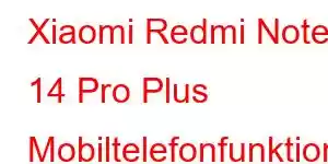 Xiaomi Redmi Note 14 Pro Plus Mobiltelefonfunktioner