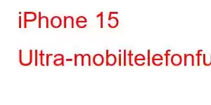 iPhone 15 Ultra-mobiltelefonfunktioner