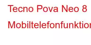 Tecno Pova Neo 8 Mobiltelefonfunktioner