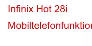 Infinix Hot 28i Mobiltelefonfunktioner