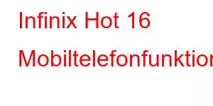 Infinix Hot 16 Mobiltelefonfunktioner