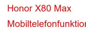 Honor X80 Max Mobiltelefonfunktioner