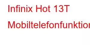 Infinix Hot 13T Mobiltelefonfunktioner