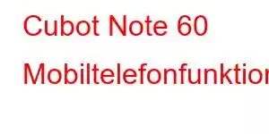 Cubot Note 60 Mobiltelefonfunktioner