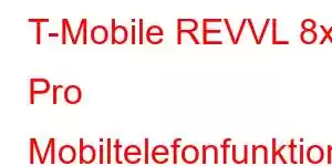 T-Mobile REVVL 8x Pro Mobiltelefonfunktioner