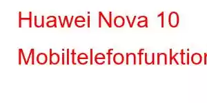 Huawei Nova 10 Mobiltelefonfunktioner