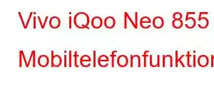 Vivo iQoo Neo 855 Mobiltelefonfunktioner