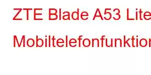 ZTE Blade A53 Lite Mobiltelefonfunktioner