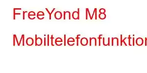 FreeYond M8 Mobiltelefonfunktioner