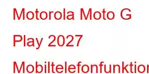 Motorola Moto G Play 2027 Mobiltelefonfunktioner