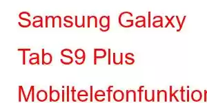 Samsung Galaxy Tab S9 Plus Mobiltelefonfunktioner