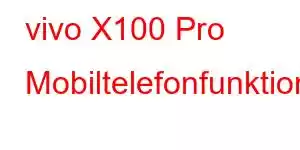 vivo X100 Pro Mobiltelefonfunktioner