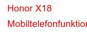 Honor X18 Mobiltelefonfunktioner