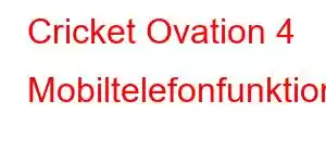 Cricket Ovation 4 Mobiltelefonfunktioner