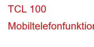 TCL 100 Mobiltelefonfunktioner