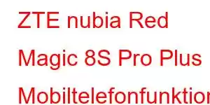 ZTE nubia Red Magic 8S Pro Plus Mobiltelefonfunktioner