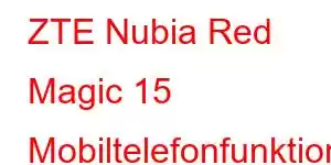 ZTE Nubia Red Magic 15 Mobiltelefonfunktioner