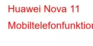 Huawei Nova 11 Mobiltelefonfunktioner