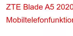 ZTE Blade A5 2020 Mobiltelefonfunktioner