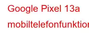 Google Pixel 13a mobiltelefonfunktioner