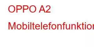 OPPO A2 Mobiltelefonfunktioner