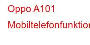 Oppo A101 Mobiltelefonfunktioner