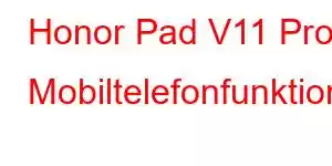 Honor Pad V11 Pro Mobiltelefonfunktioner