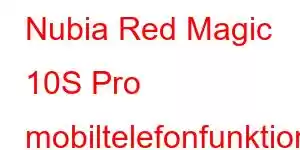 Nubia Red Magic 10S Pro mobiltelefonfunktioner