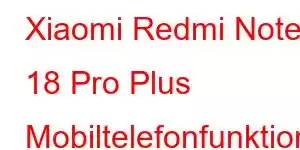 Xiaomi Redmi Note 18 Pro Plus Mobiltelefonfunktioner