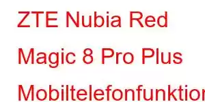 ZTE Nubia Red Magic 8 Pro Plus Mobiltelefonfunktioner