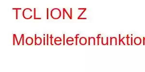 TCL ION Z Mobiltelefonfunktioner