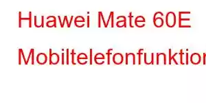 Huawei Mate 60E Mobiltelefonfunktioner