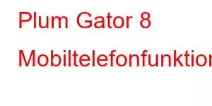 Plum Gator 8 Mobiltelefonfunktioner