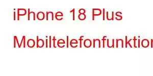 iPhone 18 Plus Mobiltelefonfunktioner