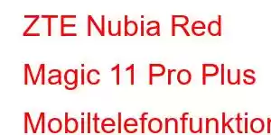 ZTE Nubia Red Magic 11 Pro Plus Mobiltelefonfunktioner