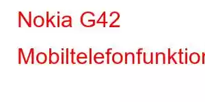 Nokia G42 Mobiltelefonfunktioner