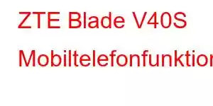 ZTE Blade V40S Mobiltelefonfunktioner