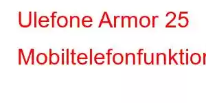 Ulefone Armor 25 Mobiltelefonfunktioner