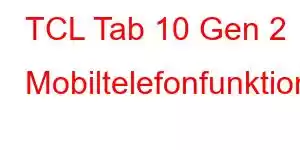 TCL Tab 10 Gen 2 Mobiltelefonfunktioner