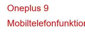 Oneplus 9 Mobiltelefonfunktioner