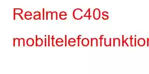 Realme C40s mobiltelefonfunktioner